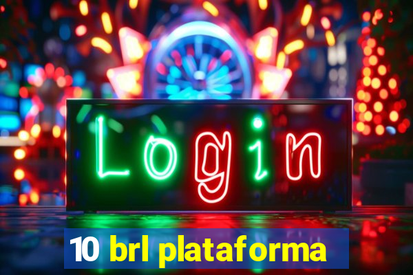 10 brl plataforma